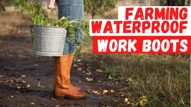 5 Best Waterproof Work Boots for Farming: Keep Your Feet Safe and Comfortable